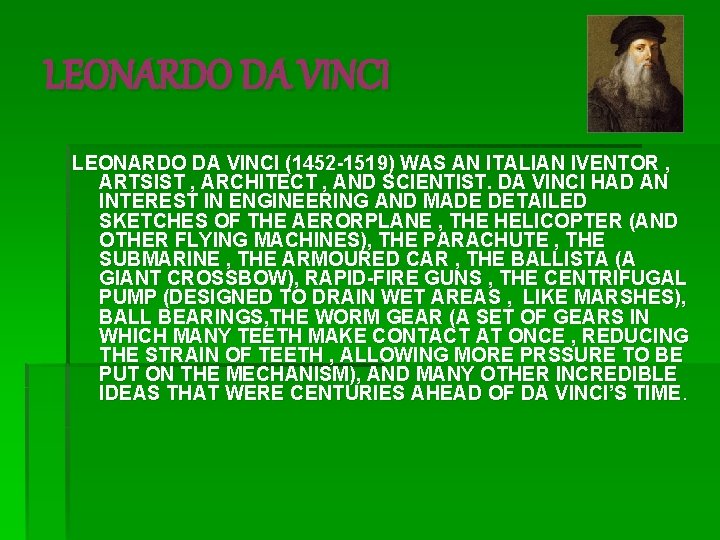 LEONARDO DA VINCI (1452 -1519) WAS AN ITALIAN IVENTOR , ARTSIST , ARCHITECT ,