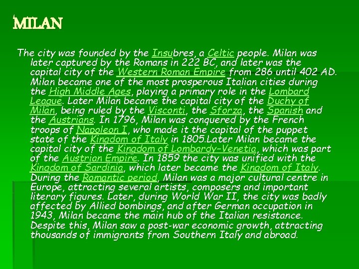 MILAN The city was founded by the Insubres, a Celtic people. Milan was later