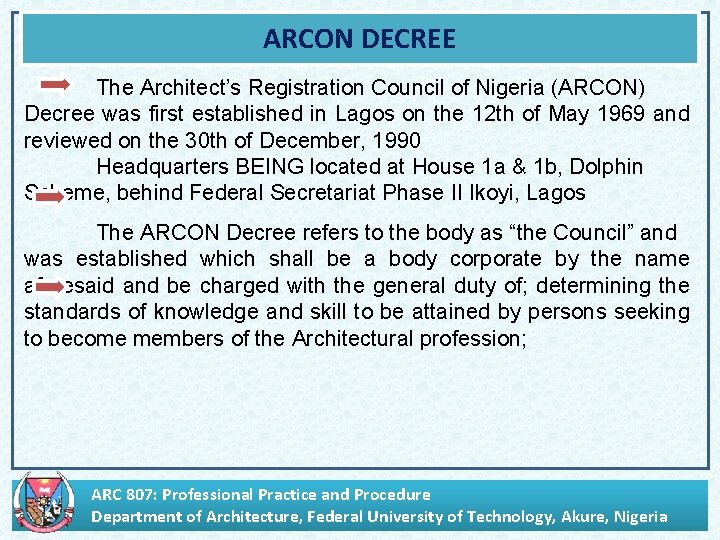 ARCON DECREE The Architect’s Registration Council of Nigeria (ARCON) Decree was first established in