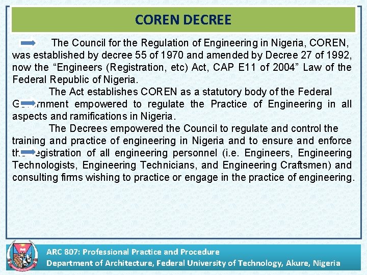 COREN DECREE The Council for the Regulation of Engineering in Nigeria, COREN, was established