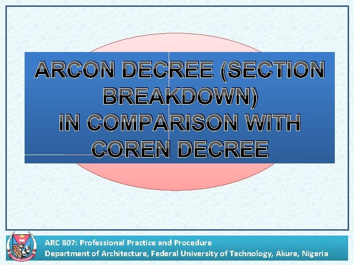 ARCON DECREE (SECTION BREAKDOWN) IN COMPARISON WITH COREN DECREE ARC 807: Professional Practice and