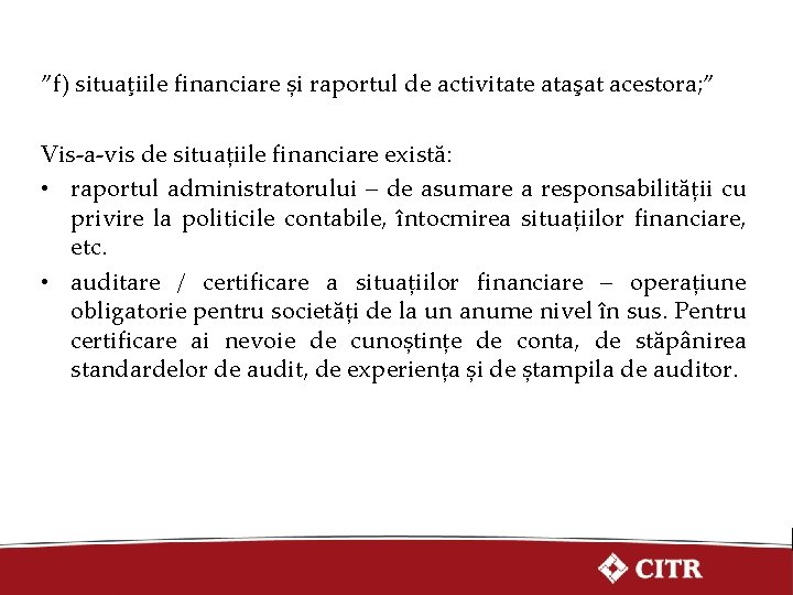 ”f) situaţiile financiare și raportul de activitate ataşat acestora; ” Vis-a-vis de situațiile financiare