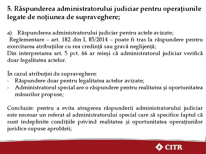 5. Răspunderea administratorului judiciar pentru operațiunile legate de noțiunea de supraveghere; a) Răspunderea administratorului