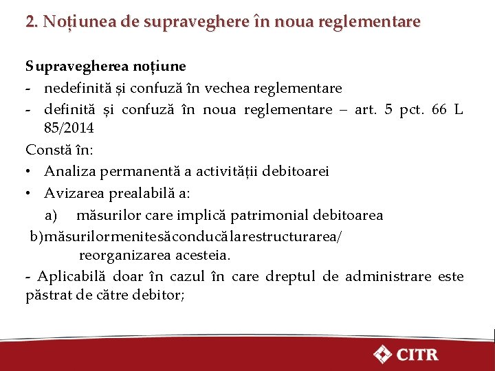 2. Noțiunea de supraveghere în noua reglementare Supravegherea noțiune - nedefinită și confuză în