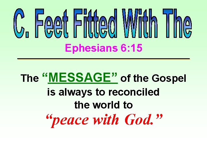 Ephesians 6: 15 The “MESSAGE” of the Gospel is always to reconciled the world