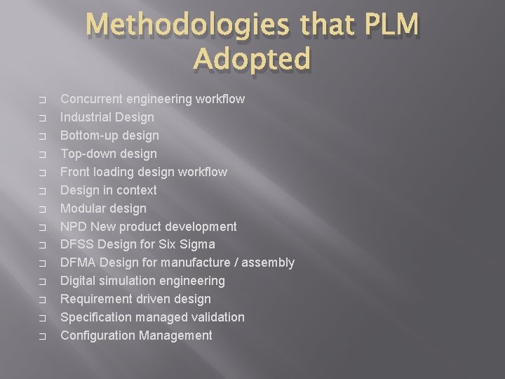 Methodologies that PLM Adopted � � � � Concurrent engineering workflow Industrial Design Bottom-up