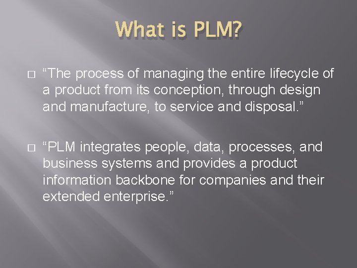 What is PLM? � “The process of managing the entire lifecycle of a product