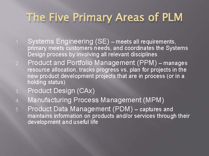 The Five Primary Areas of PLM 1. Systems Engineering (SE) – meets all requirements,