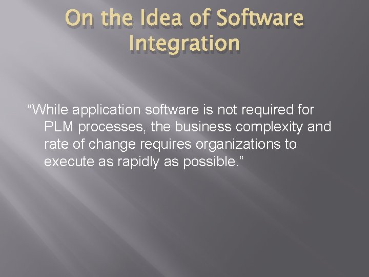 On the Idea of Software Integration “While application software is not required for PLM