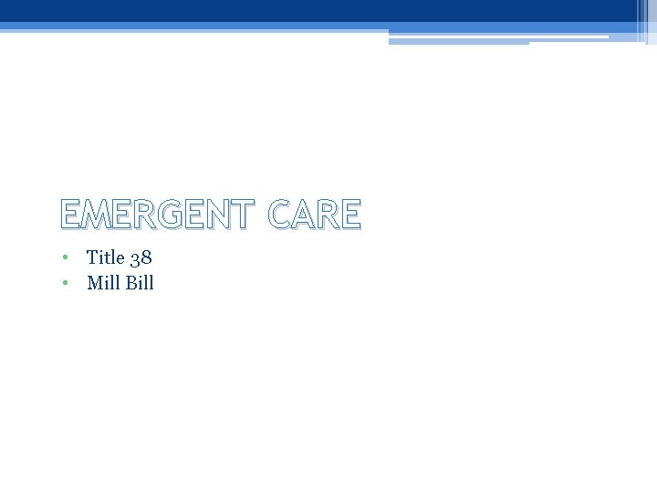 EMERGENT CARE • Title 38 • Mill Bill 