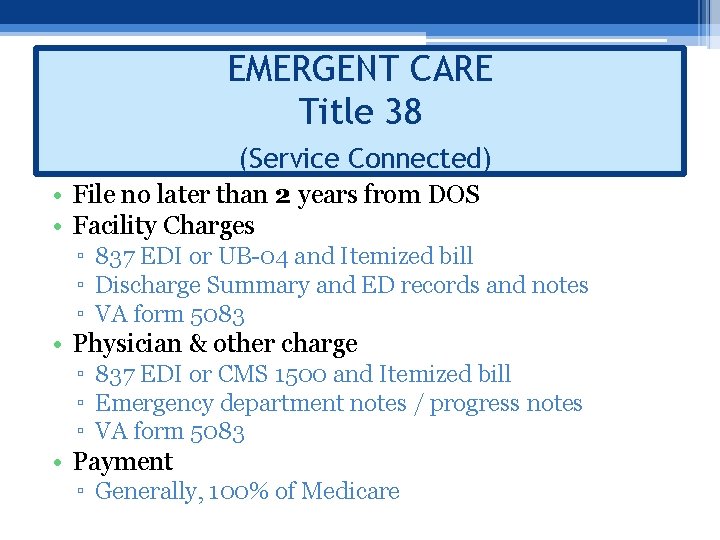 EMERGENT CARE Title 38 (Service Connected) • File no later than 2 years from