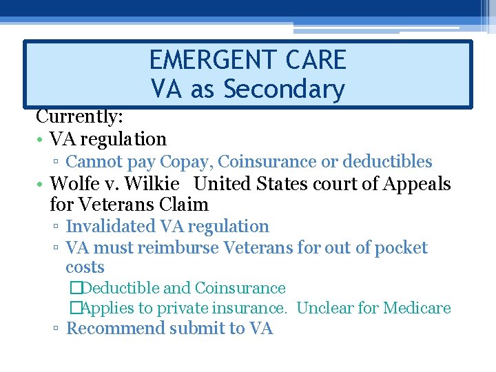 EMERGENT CARE VA as Secondary Currently: • VA regulation ▫ Cannot pay Copay, Coinsurance