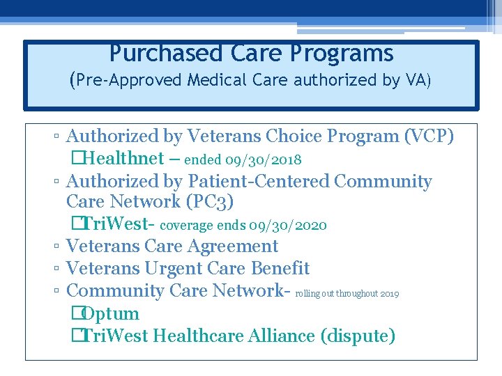 Purchased Care Programs (Pre-Approved Medical Care authorized by VA) ▫ Authorized by Veterans Choice