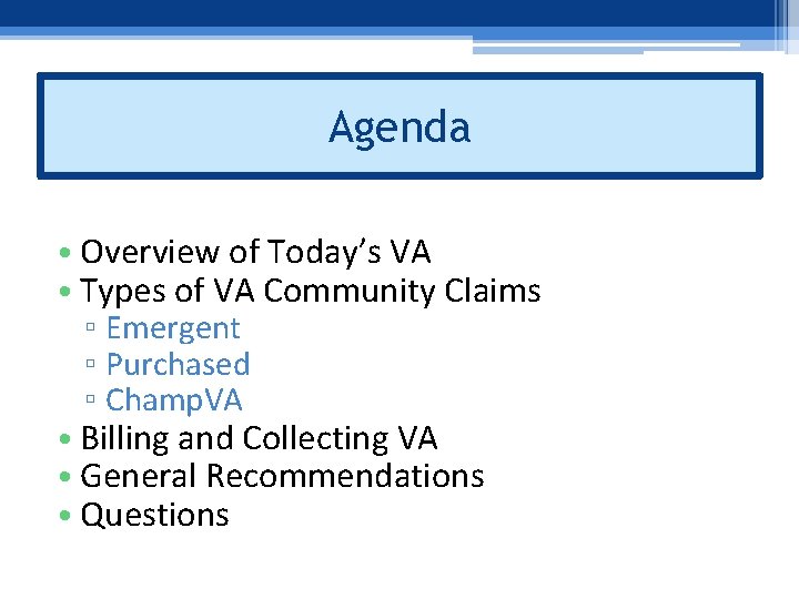 Agenda What We Will Cover Today • Overview of Today’s VA • Types of