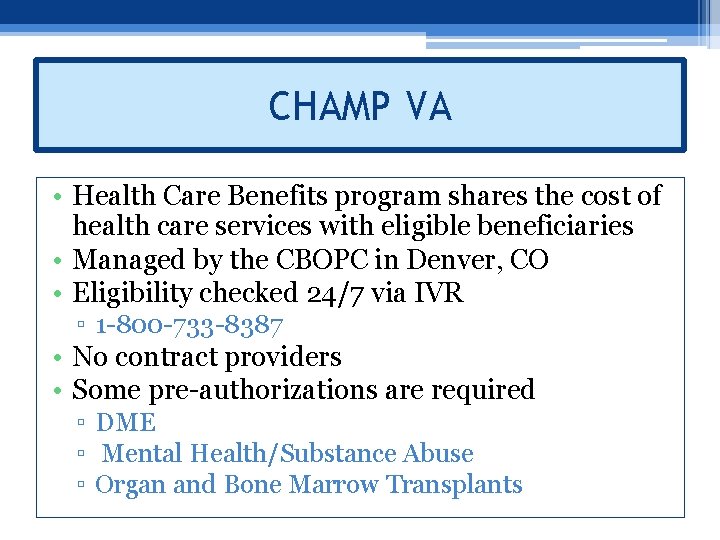 CHAMP VA • Health Care Benefits program shares the cost of health care services