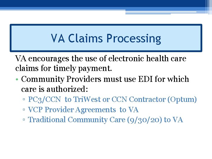VA Claims Processing VA encourages the use of electronic health care claims for timely