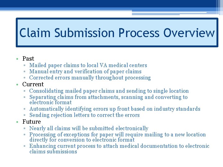 Claim Submission Process Overview • Past ▫ Mailed paper claims to local VA medical