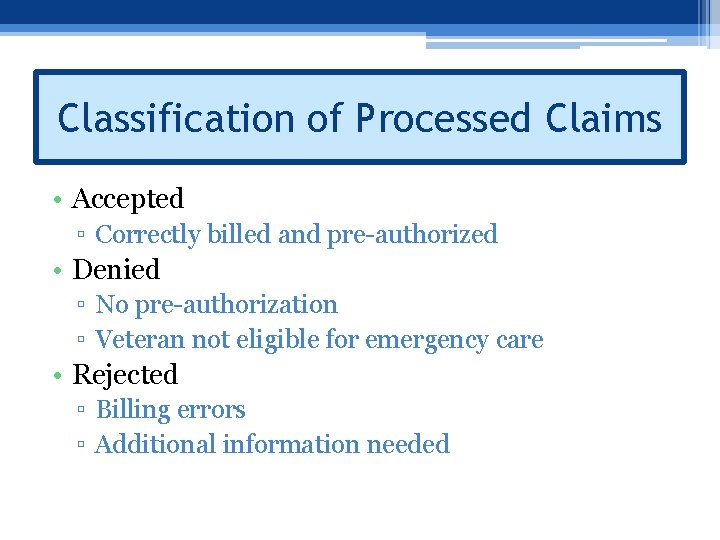 Classification of Processed Claims • Accepted ▫ Correctly billed and pre-authorized • Denied ▫