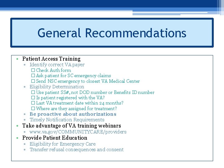 General Recommendations • Patient Access Training ▫ Identify correct VA payer � Check Auth