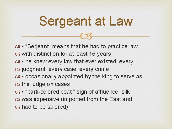 Sergeant at Law • “Serjeant” means that he had to practice law with distinction