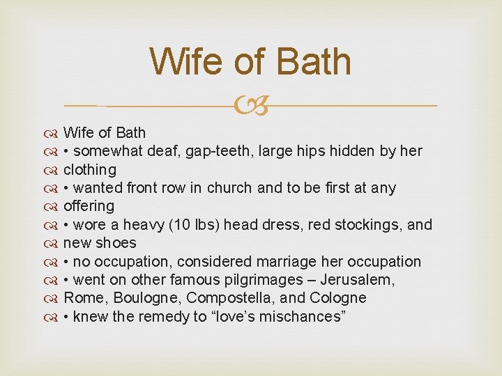 Wife of Bath • somewhat deaf, gap-teeth, large hips hidden by her clothing •