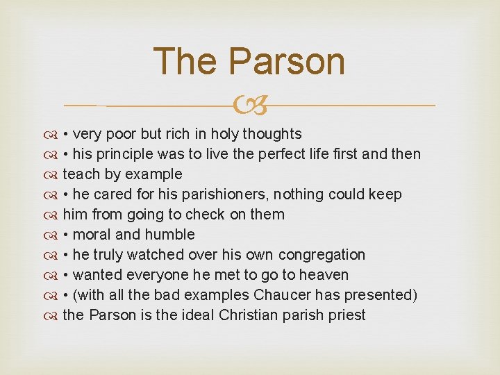 The Parson • very poor but rich in holy thoughts • his principle was