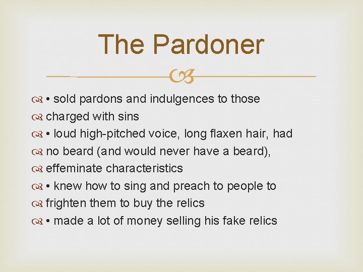 The Pardoner • sold pardons and indulgences to those charged with sins • loud