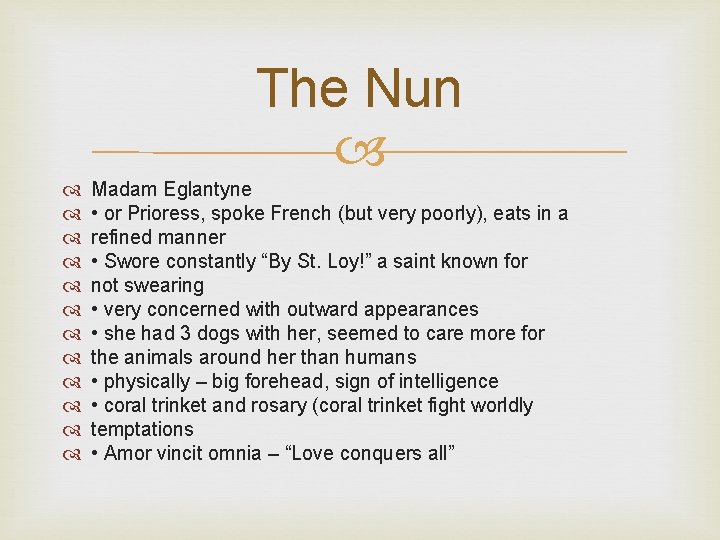 The Nun Madam Eglantyne • or Prioress, spoke French (but very poorly), eats in