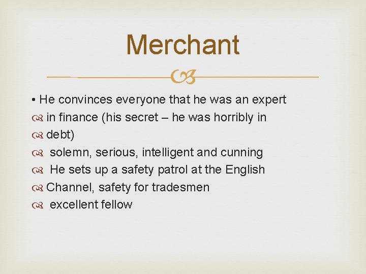 Merchant • He convinces everyone that he was an expert in finance (his secret