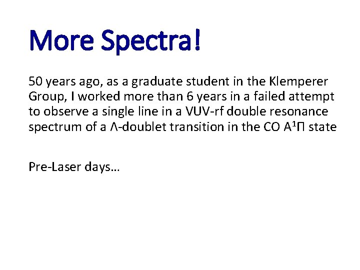 More Spectra! 50 years ago, as a graduate student in the Klemperer Group, I