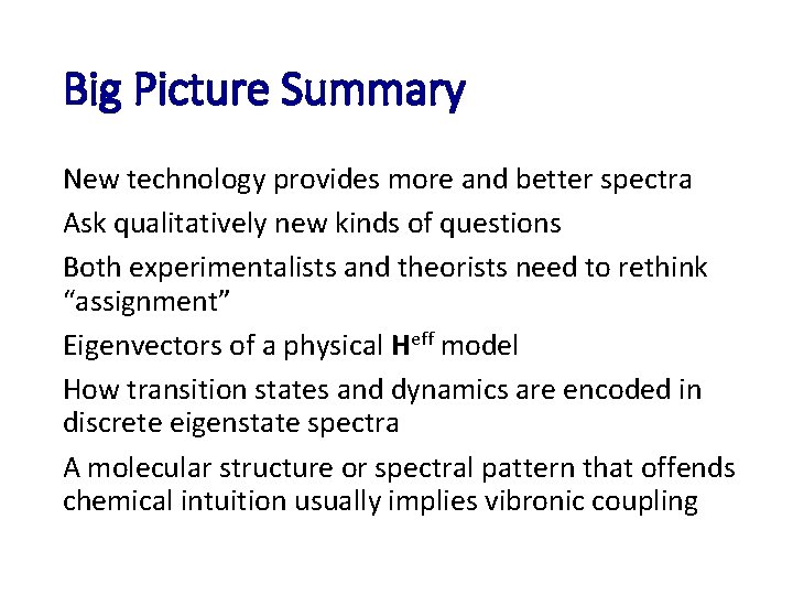 Big Picture Summary New technology provides more and better spectra Ask qualitatively new kinds