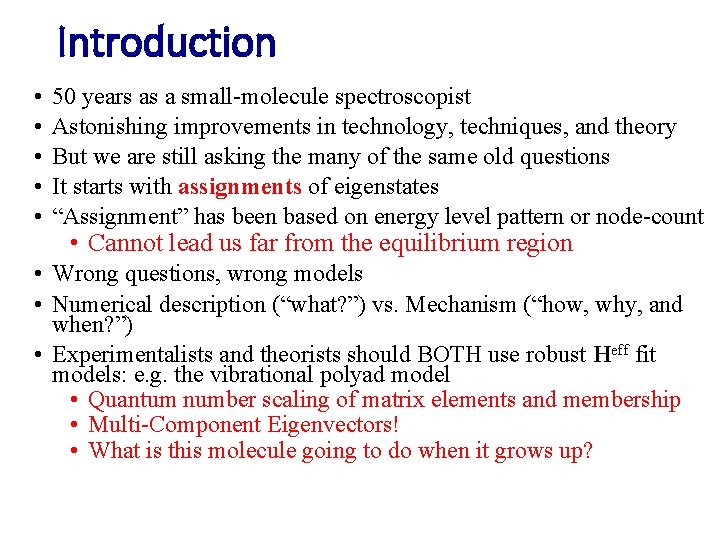 Introduction • • • 50 years as a small-molecule spectroscopist Astonishing improvements in technology,