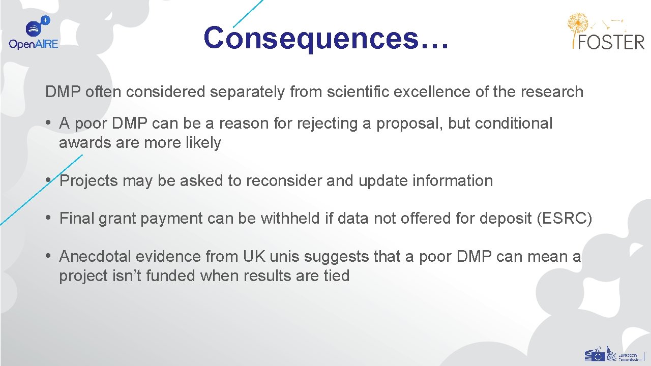 Consequences… DMP often considered separately from scientific excellence of the research • A poor