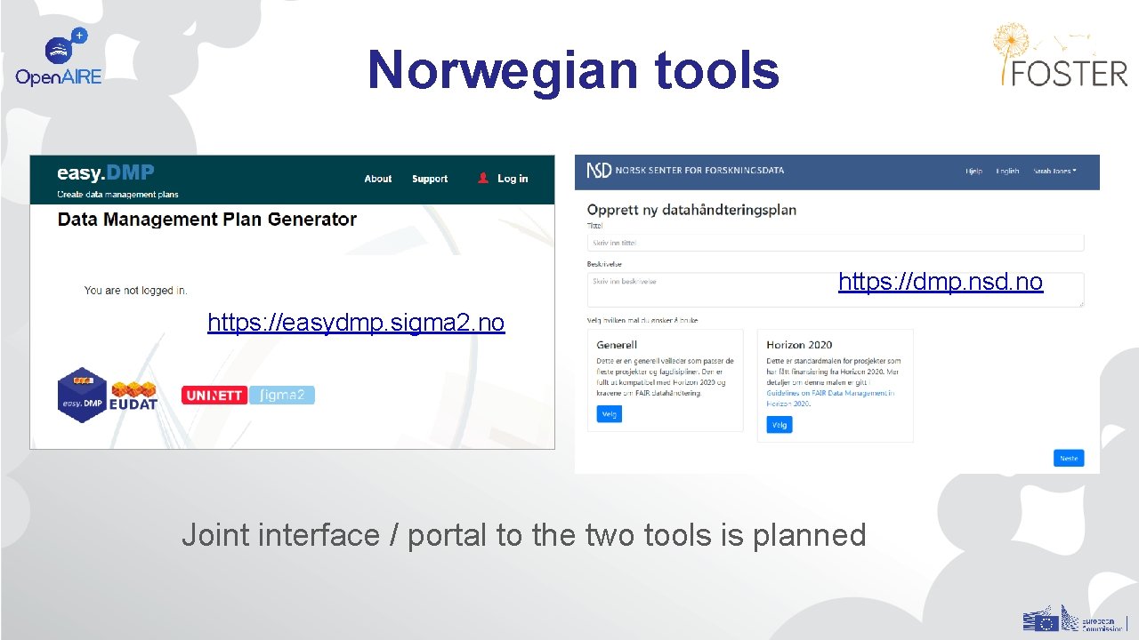 Norwegian tools https: //dmp. nsd. no https: //easydmp. sigma 2. no Joint interface /