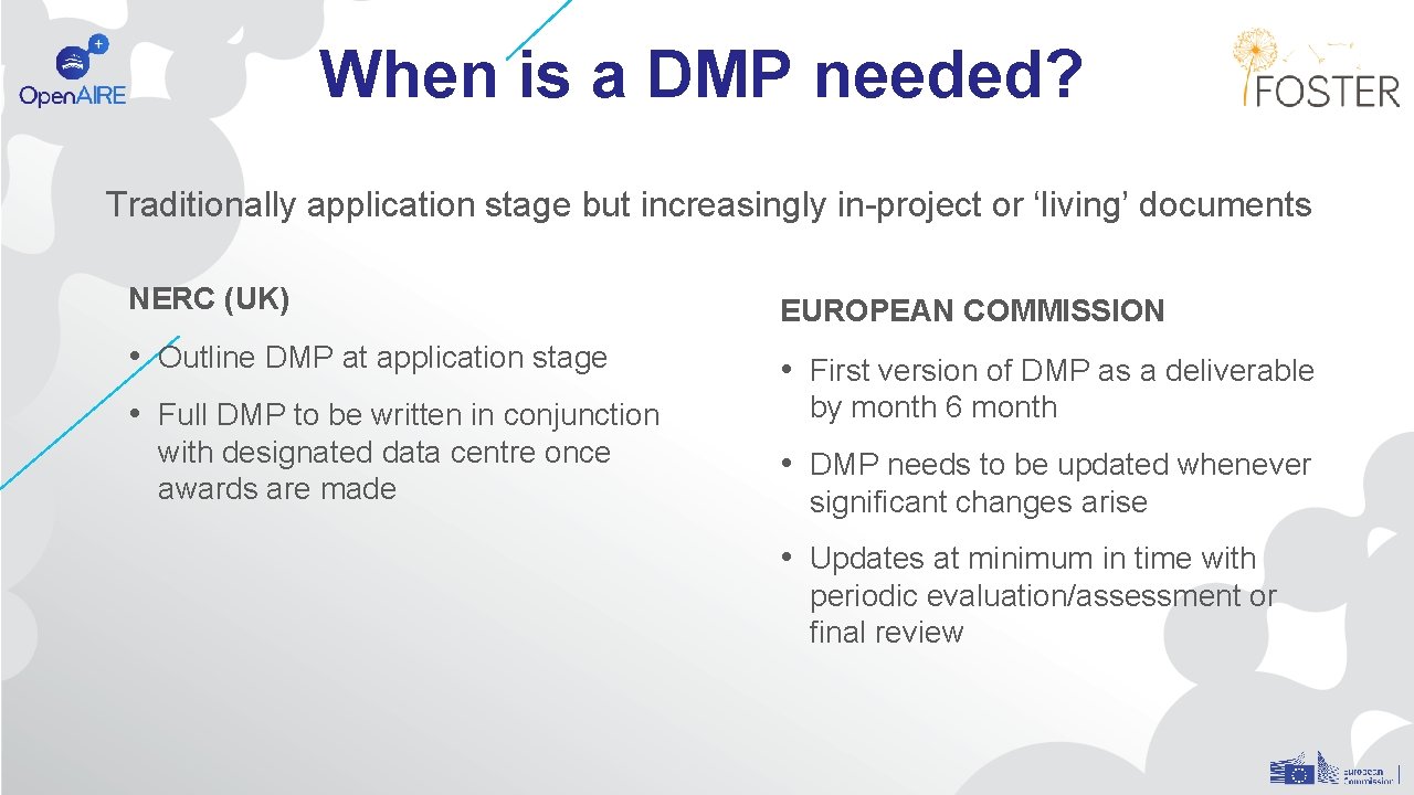 When is a DMP needed? Traditionally application stage but increasingly in-project or ‘living’ documents