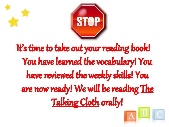 It’s time to take out your reading book! You have learned the vocabulary! You