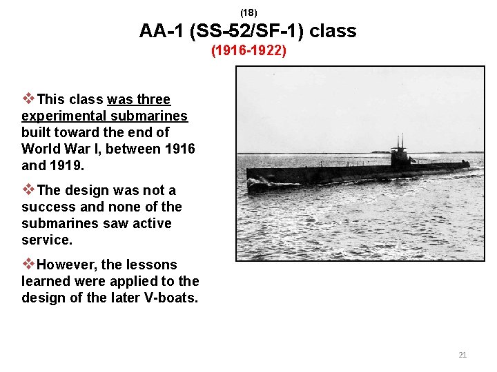 (18) AA-1 (SS-52/SF-1) class (1916 -1922) v. This class was three experimental submarines built