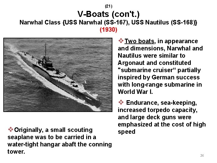 (21) V-Boats (con't. ) Narwhal Class {USS Narwhal (SS-167), USS Nautilus (SS-168)} (1930) v.
