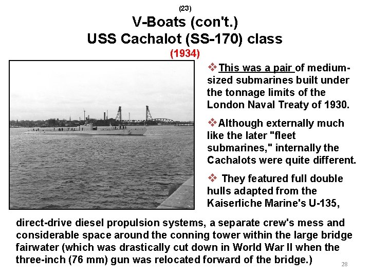 (23) V-Boats (con't. ) USS Cachalot (SS-170) class (1934) v. This was a pair