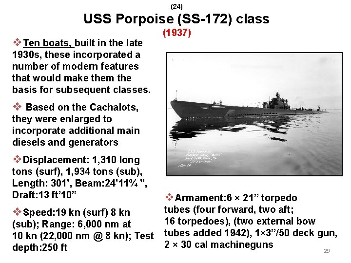 (24) USS Porpoise (SS-172) class v. Ten boats, built in the late (1937) 1930