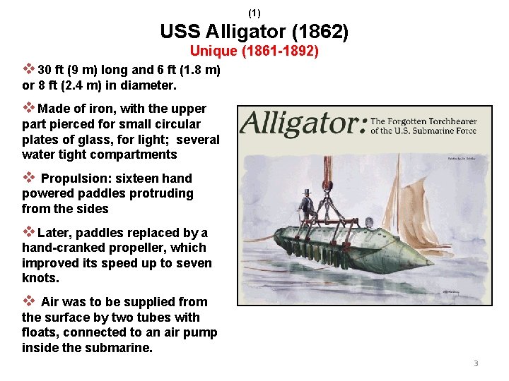 (1) USS Alligator (1862) Unique (1861 -1892) v 30 ft (9 m) long and