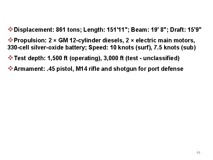 v. Displacement: 861 tons; Length: 151'11"; Beam: 19' 8"; Draft: 15'9" v. Propulsion: 2