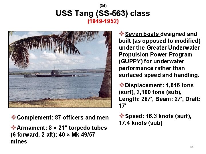 (34) USS Tang (SS-563) class (1949 -1952) v. Seven boats designed and built (as