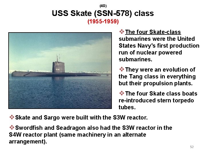 (40) USS Skate (SSN-578) class (1955 -1959) v. The four Skate-class submarines were the