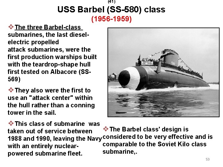 (41) USS Barbel (SS-580) class v. The three Barbel-class (1956 -1959) submarines, the last