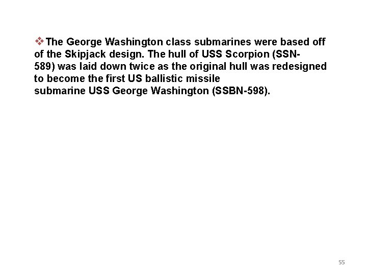 v. The George Washington class submarines were based off of the Skipjack design. The