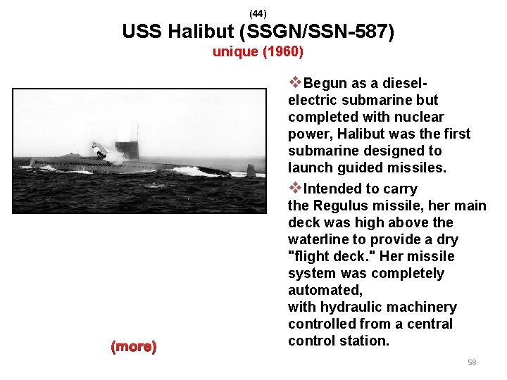 (44) USS Halibut (SSGN/SSN-587) unique (1960) v. Begun as a diesel- (more) electric submarine