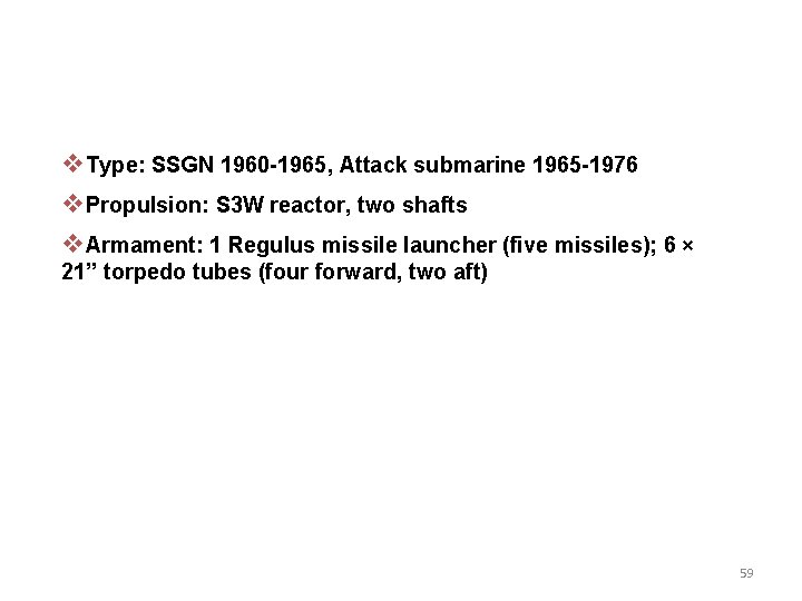 v. Type: SSGN 1960 -1965, Attack submarine 1965 -1976 v. Propulsion: S 3 W