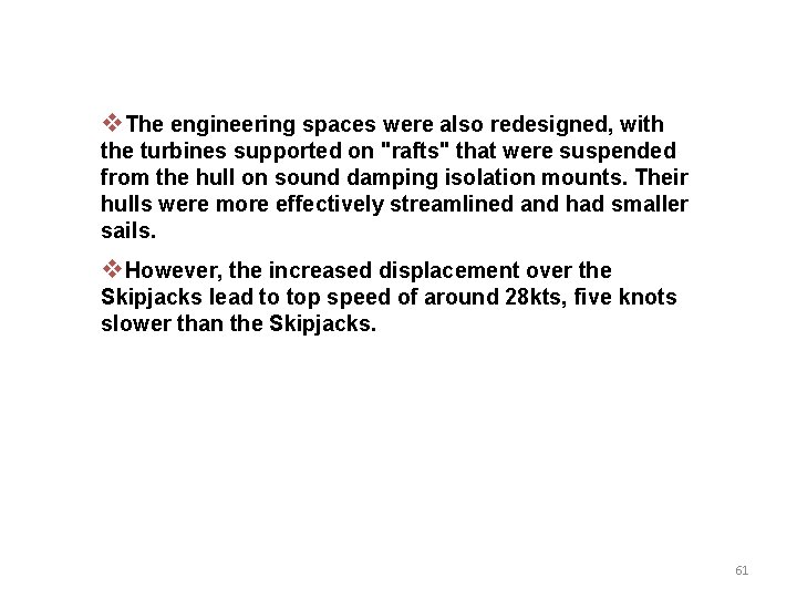 v. The engineering spaces were also redesigned, with the turbines supported on "rafts" that