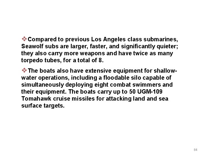 v. Compared to previous Los Angeles class submarines, Seawolf subs are larger, faster, and